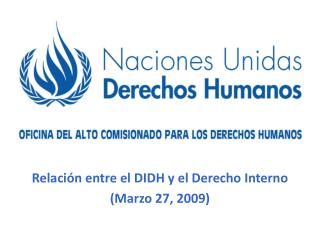 Relación entre el DIDH y el Derecho Interno (Marzo 27, 2009)