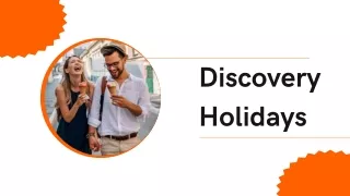 Your Gateway to Unforgettable Journeys: Discovery Holidays