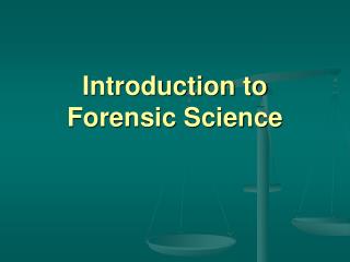 Introduction to Forensic Science