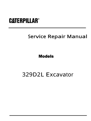 Caterpillar Cat 329D2L Excavator (Prefix WDT) Service Repair Manual (WDT00001 and up)