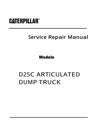 Caterpillar Cat D25C ARTICULATED DUMP TRUCK (Prefix 9YC) Service Repair Manual (9YC00001-01011)