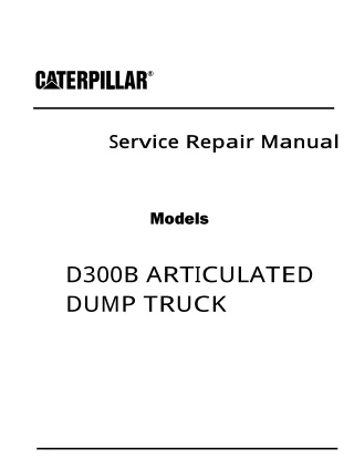 Caterpillar Cat D300B ARTICULATED DUMP TRUCK (Prefix 4SD) Service Repair Manual (4SD00001-00573)