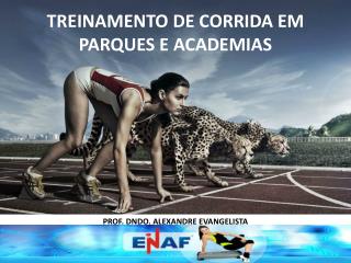 TREINAMENTO DE CORRIDA EM PARQUES E ACADEMIAS