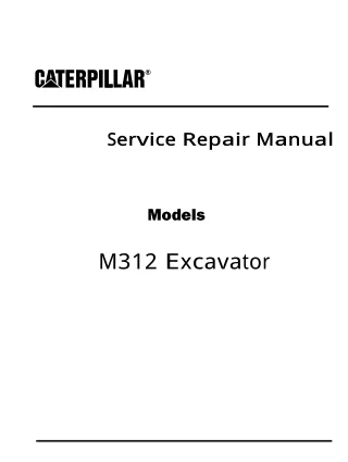 Caterpillar Cat M312 Excavator (Prefix 6TL) Service Repair Manual (6TL00001-00409)