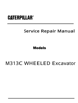 Caterpillar Cat M313C WHEELED Excavator (Prefix BDR) Service Repair Manual (BDR00001-02000)