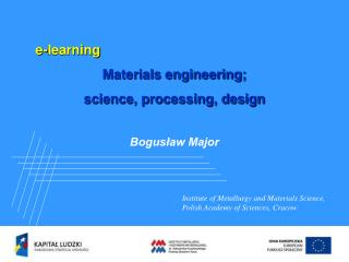 e-learning Materials engineering; science, processing, design Bogusław Major