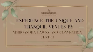 Experience the unique and tranquilvenues by Nishigandha Lawns and Convention Center (PPT)