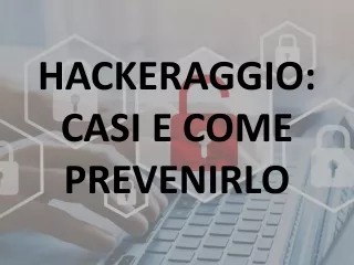 HACKERAGGIO- CASI E COME PREVENIRLO