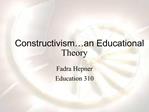 Constructivism an Educational Theory