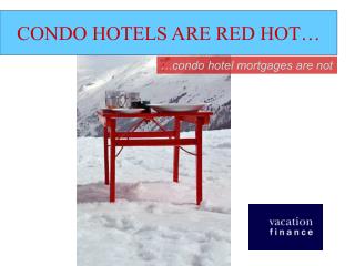 CONDO HOTELS ARE RED HOT…