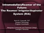 Intramedullary Reamer of the Future: The Reamer