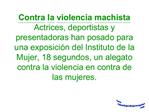 Contra la violencia machista Actrices, deportistas y presentadoras han posado para una exposici n del Instituto de la Mu