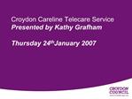 Croydon Careline Telecare Service Presented by Kathy Grafham ...