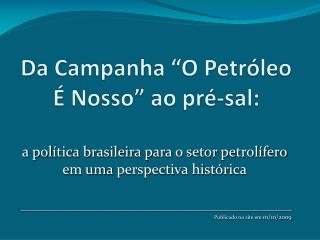 Da Campanha “O Petróleo É Nosso” ao pré-sal: