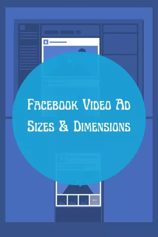 Facebook Video Ad Sizes & Dimensions