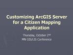 Customizing ArcGIS Server for a Citizen Mapping Application