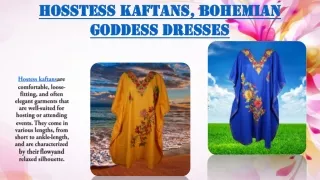 Hosstess Kaftans, Bohemian Goddess Dresses