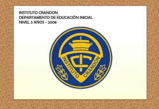 INSTITUTO CRANDON DEPARTAMENTO DE EDUCACIÓN INICIAL NIVEL 5 AÑOS - 2008