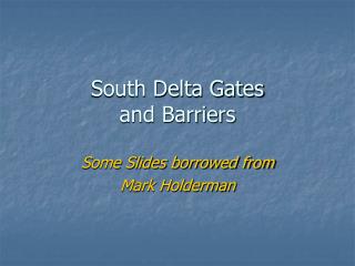 South Delta Gates and Barriers