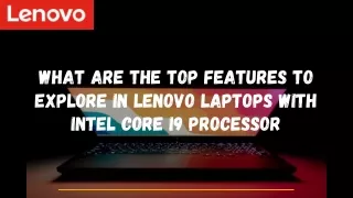 What are the Top features to Explore in Lenovo laptops with intel core i9 Processor