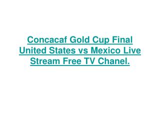 concacaf gold cup final united states vs mexico live stream