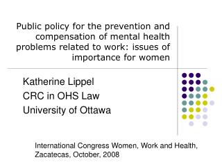 Public policy for the prevention and compensation of mental health problems related to work: issues of importance for wo