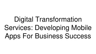 Digital Transformation Services_ Developing Mobile Apps For Business Success