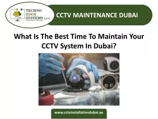 What Is The Best Time To Maintain Your CCTV System In Dubai?