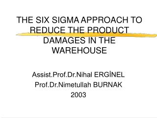 THE SIX SIGMA APPROACH TO REDUCE THE PRODUCT DAMAGES IN THE WAREHOUSE