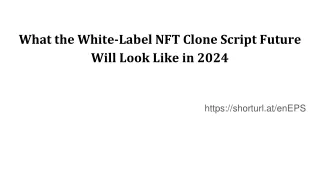 What the White-Label NFT Clone Script Future Will Look Like in 2024