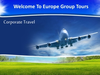 Best Corporate Tours Travel Packages- Europe Group Tours