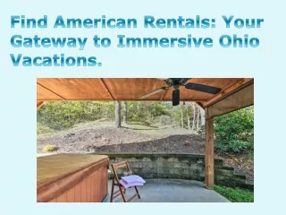 Find American Rentals Your Gateway to Immersive Ohio Vacations.