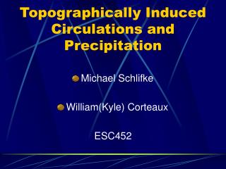 Topographically Induced Circulations and Precipitation