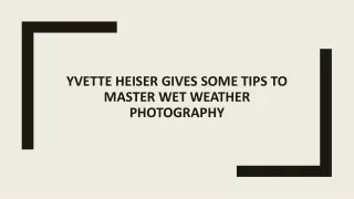 Yvette Heiser gives some tips to master wet weather photography