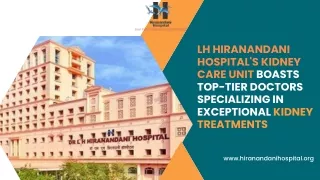 LH Hiranandani Hospital's Kidney Care unit boasts top-tier doctors specializing in exceptional kidney treatments