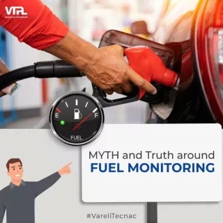 MYTH and Truth Around Fuel Monitoring Solutions | VTPL