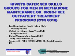 HIV/STD SAFER SEX SKILLS GROUPS FOR MEN IN METHADONE MAINTENANCE OR DRUG-FREE OUTPATIENT TREATMENT PROGRAMS (CTN 0018)