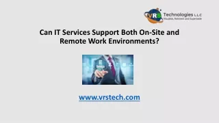 Can IT Services Support Both On-Site and Remote Work Environment?