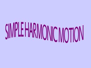 Many physical phenomena can be modeled with simple harmonic motion.