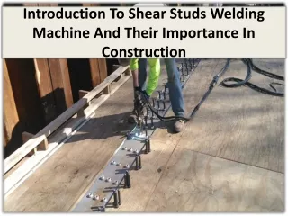 Know the benefits of shear stud welding machines