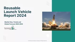 Reusable Launch Vehicle Market 2024 - By Size, Share, Forecast And Trends 2033