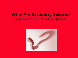 What are Raspberry Ketones?