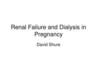 Renal Failure and Dialysis in Pregnancy