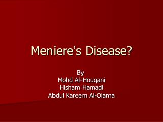 Meniere ’ s Disease?
