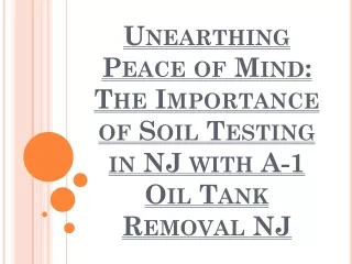 Unearthing Peace of Mind- The Importance of Soil Testing in NJ with A-1 Oil Tank Removal NJ