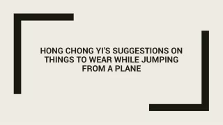 Hong Chong Yi's suggestions on things to wear while jumping from a plane