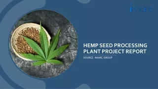 Hemp Seed Processing Plant Project Report 2024 PPT