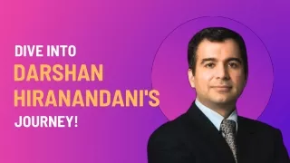 Dive into Darshan Hiranandani's Journey!