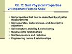 Ch. 2: Soil Physical Properties 2.1 Important Facts to Know