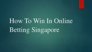 How To Win In Online Betting Singapore